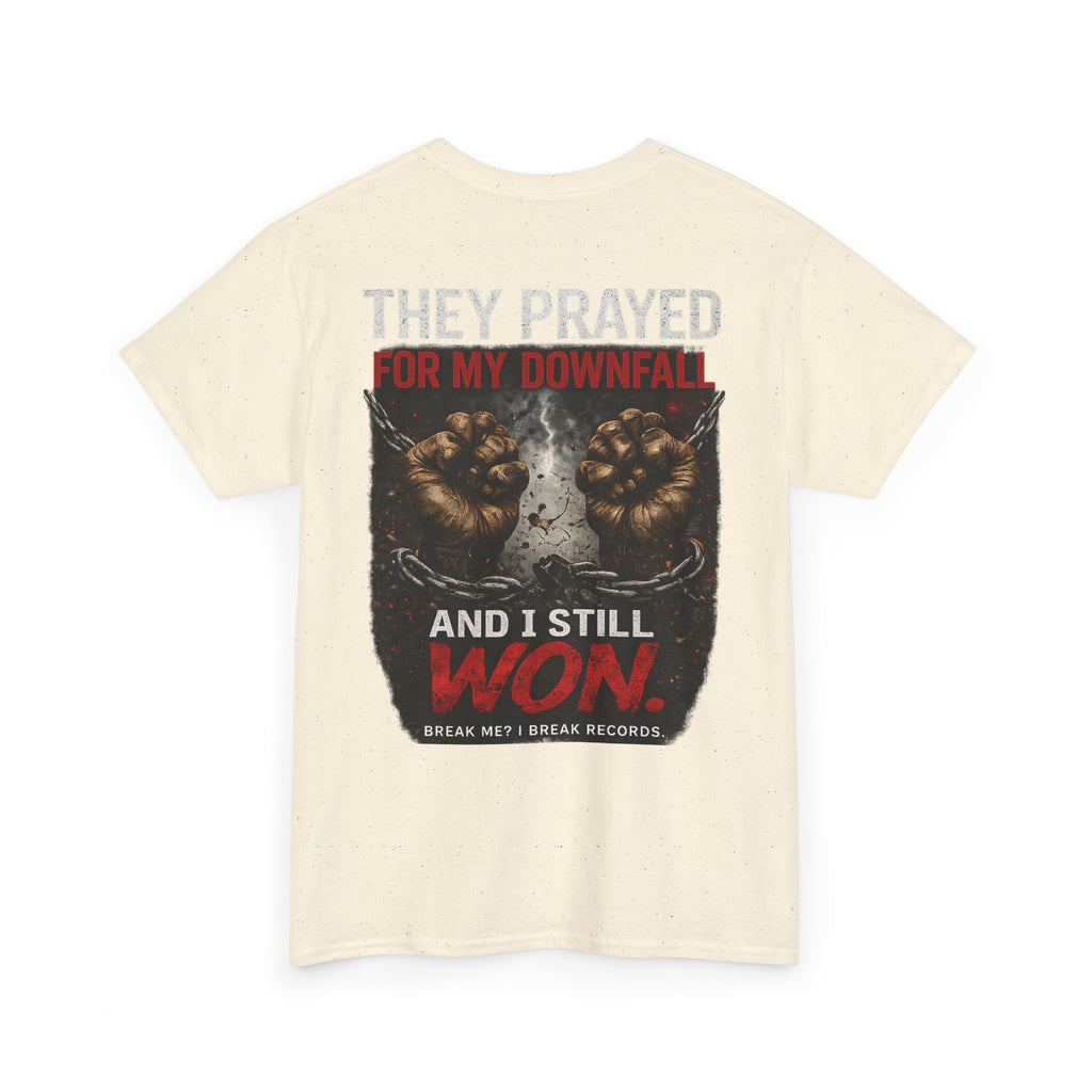 They Prayed for My Downfall And I Still Won Tee