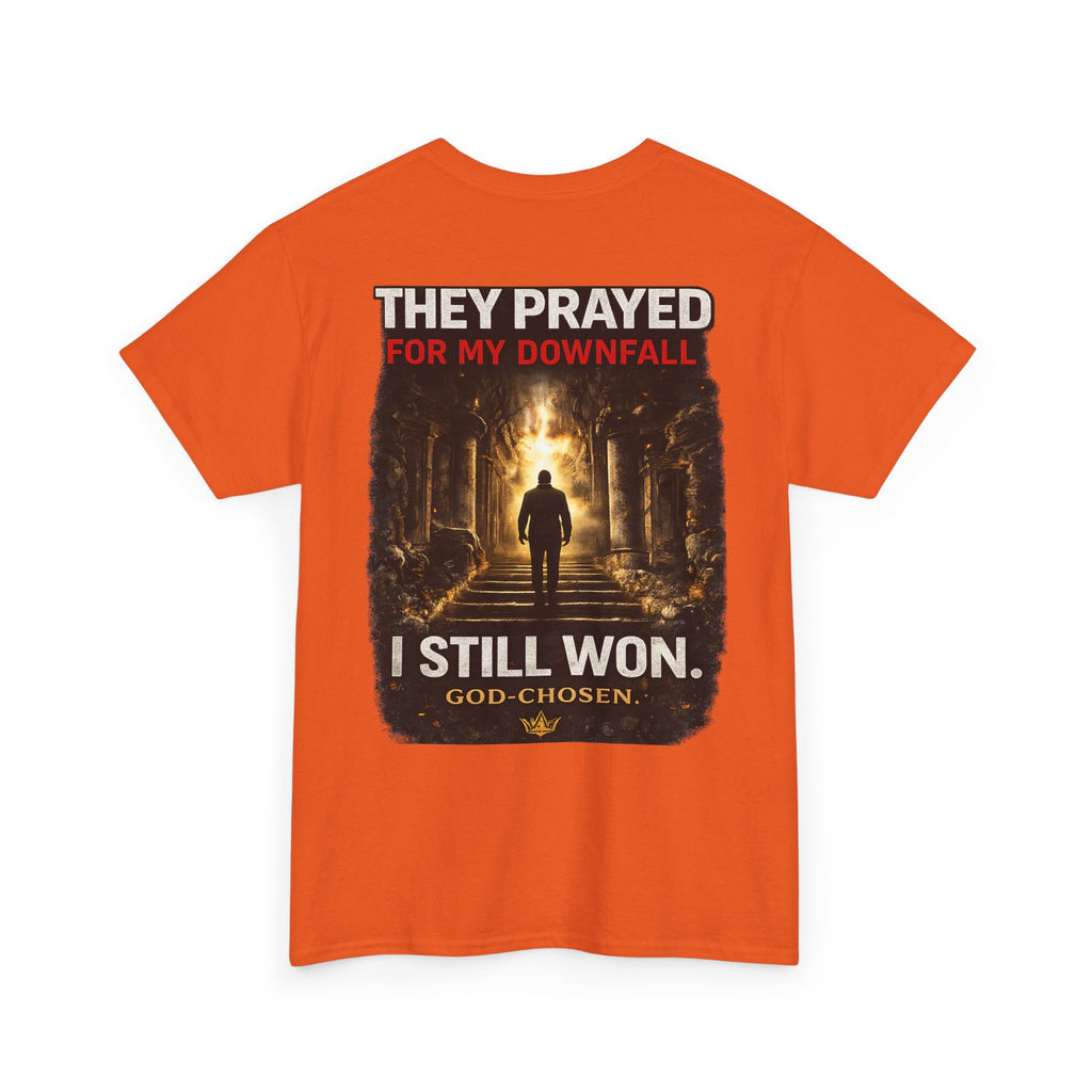 They Prayed for My Downfall And I Still Won Tee