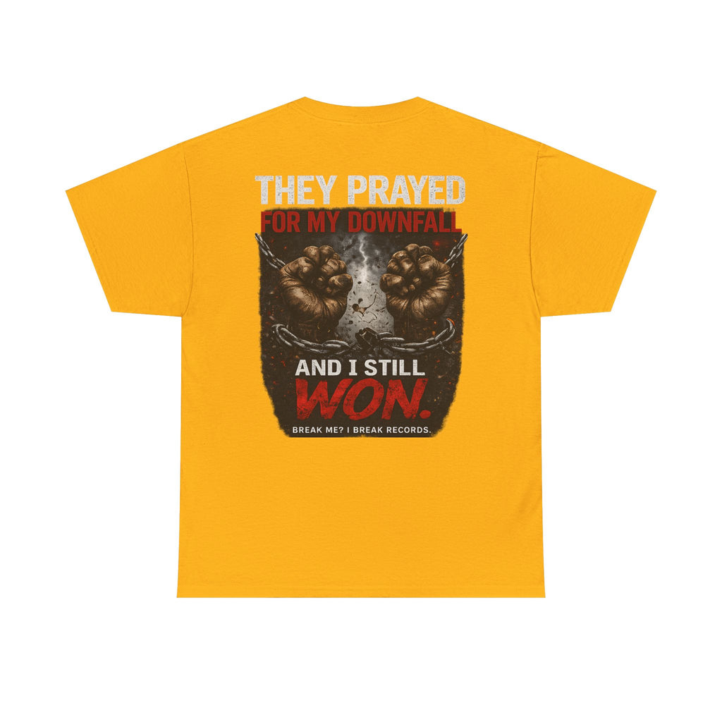 They Prayed for My Downfall And I Still Won Tee