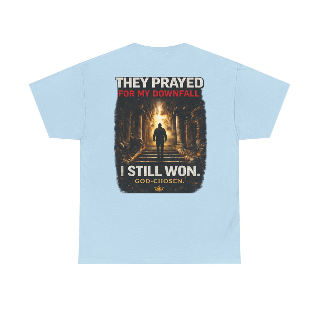 They Prayed for My Downfall And I Still Won Tee