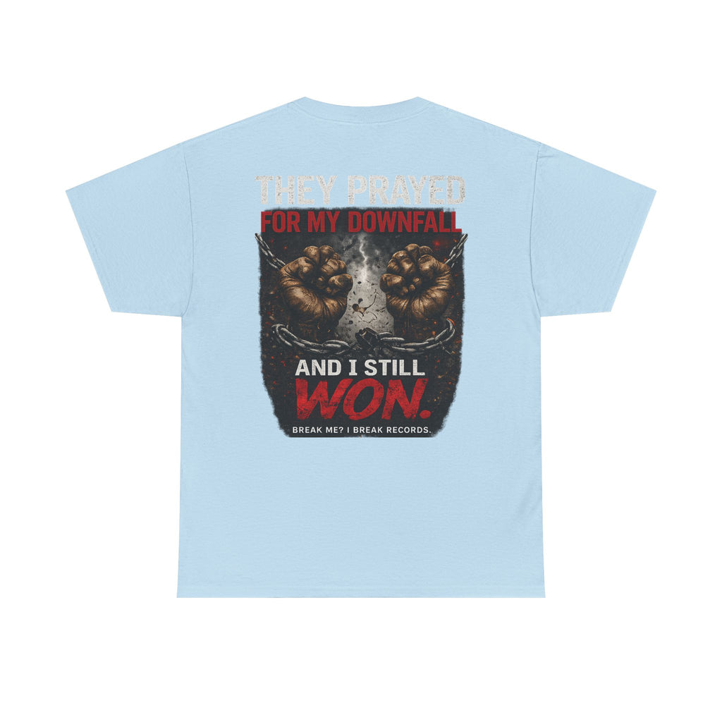 They Prayed for My Downfall And I Still Won Tee