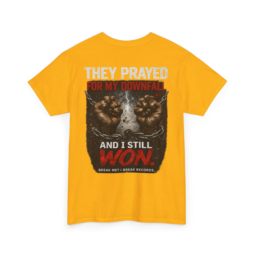 They Prayed for My Downfall And I Still Won Tee